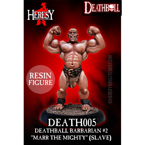 Deathball Marr The Mighty, Barbarian (Slave) NEW RESIN VERSION  Deathball Marr The Mighty, Barbarian (Slave) NEW RESIN VERSION